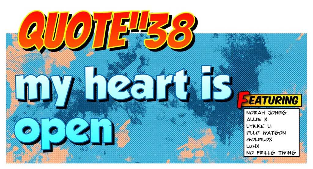 QUOTE”38: My heart is&nbsp;open