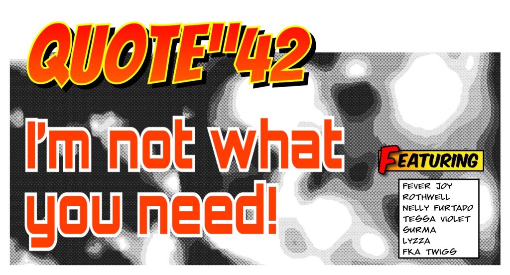 QUOTE”42: I’m not what you&nbsp;need