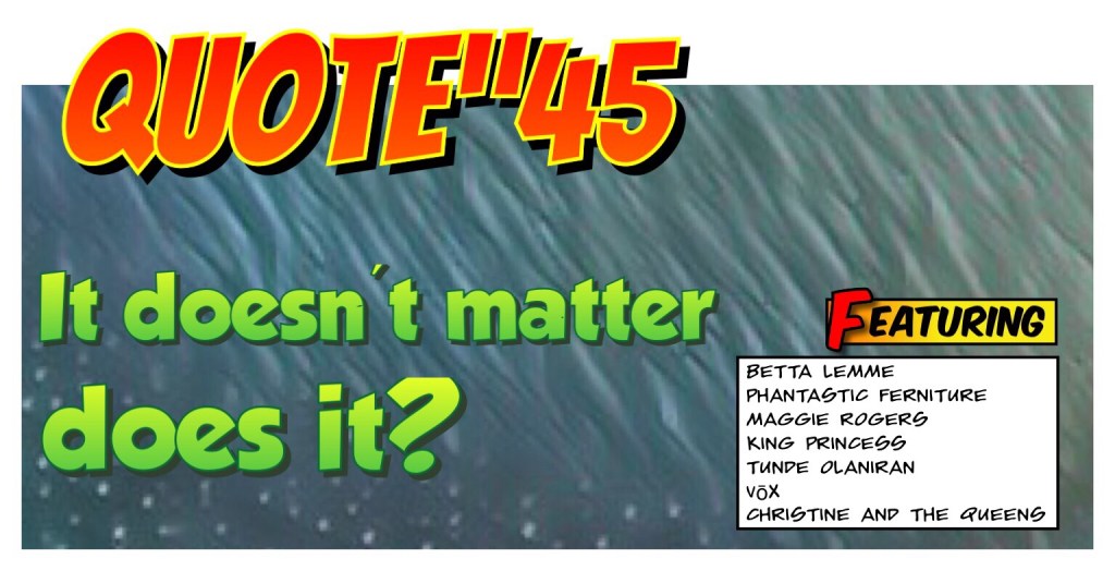 QUOTE”45: IT DOESN’T MATTER, DOES&nbsp;IT?