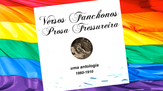 Antologia “Versos Fanchonos, Prosa Fressureira”: Conhecer a homossexualidade masculina e feminina entre 1860 e&nbsp;1910