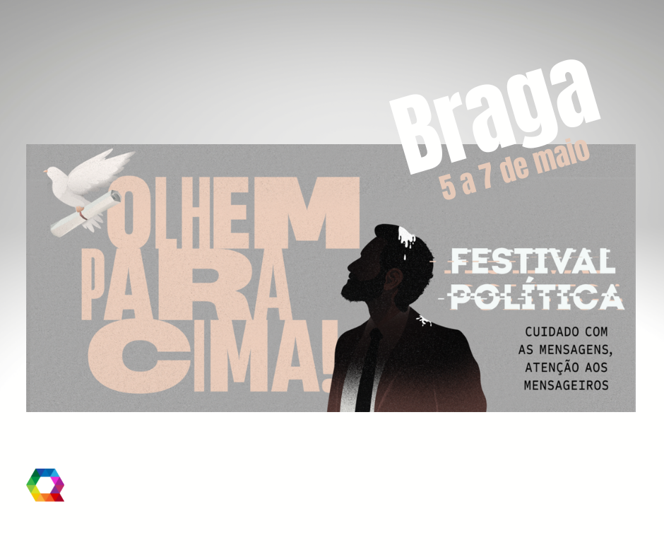 Braga: Festival Política promete agitar consciências e promover direitos humanos sob o tema da Desinformação