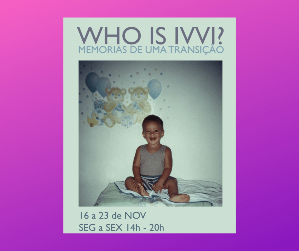 Espaço Santa Catarina Inaugura "WHO IS IVVI? MEMÓRIAS DE UMA TRANSIÇÃO" por Ivvi Romão.