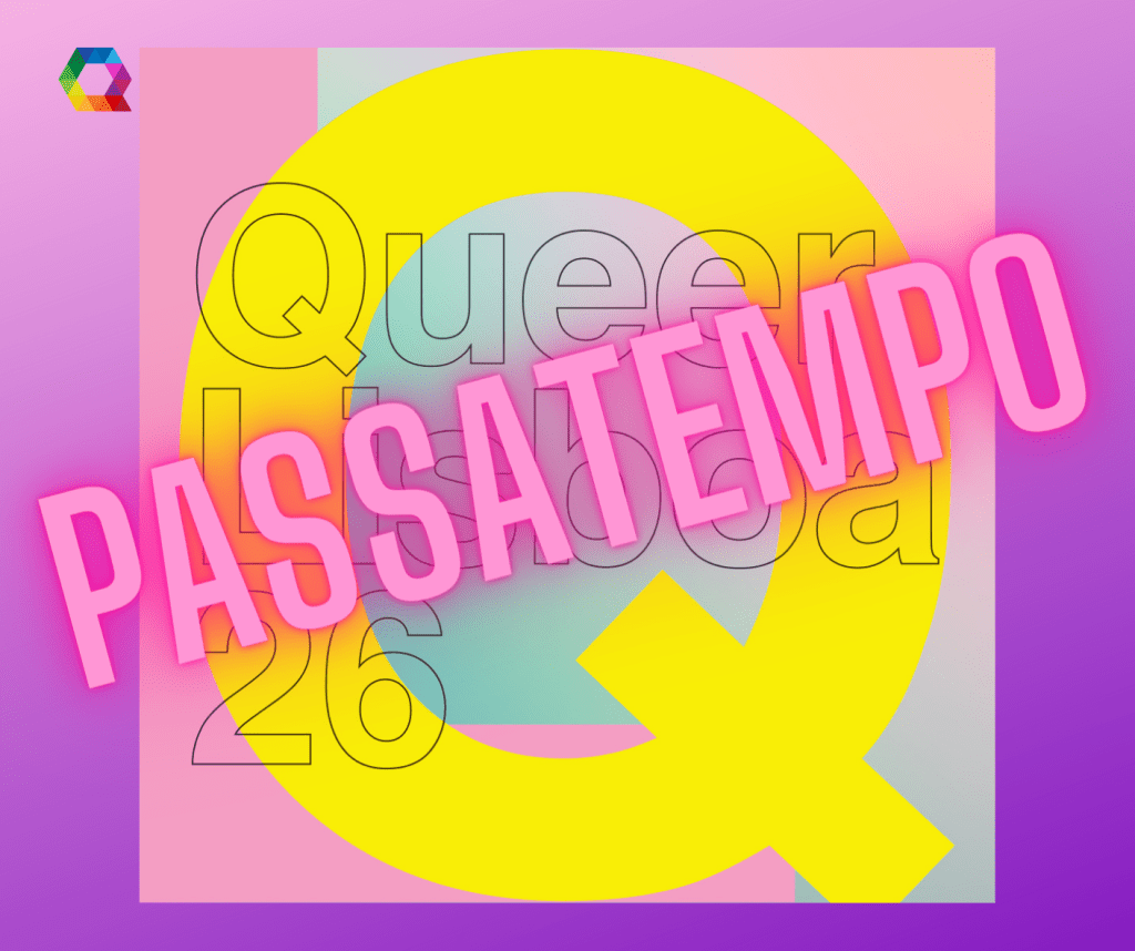 Passatempo Queer Lisboa 26 /&nbsp;esQrever