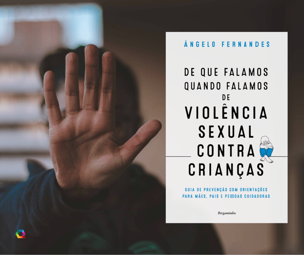 Tem crianças sob a sua responsabilidade? Vamos falar acerca de violência sexual contra&nbsp;crianças